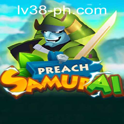 Unleashing the Power of PreachSamurai: A Journey to LV38