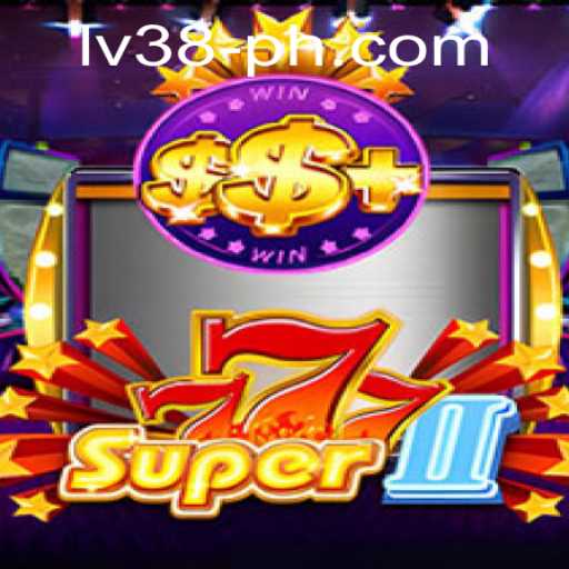 Discover the Thrills of Super777II and the Challenge of LV38